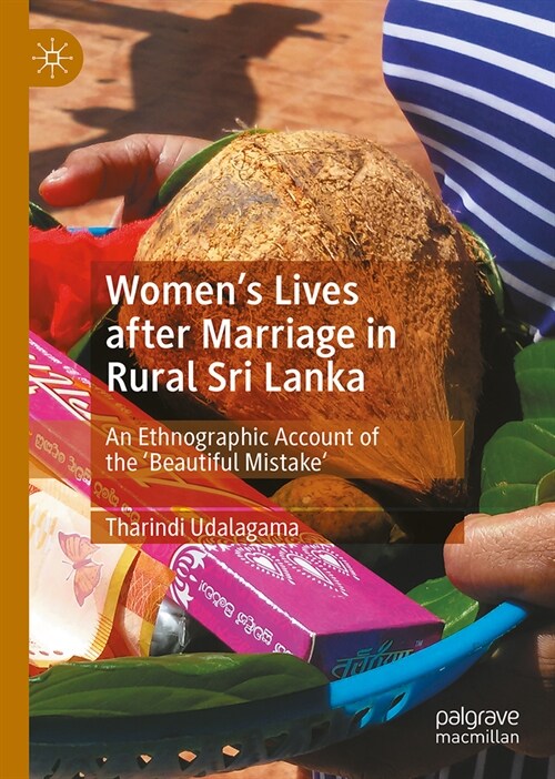 Womens Lives After Marriage in Rural Sri Lanka: An Ethnographic Account of the Beautiful Mistake (Hardcover, 2024)