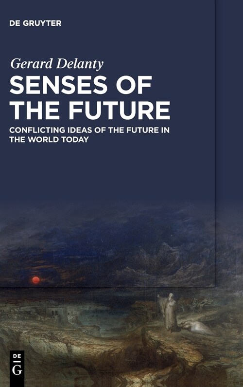 Senses of the Future: Conflicting Ideas of the Future in the World Today (Hardcover)