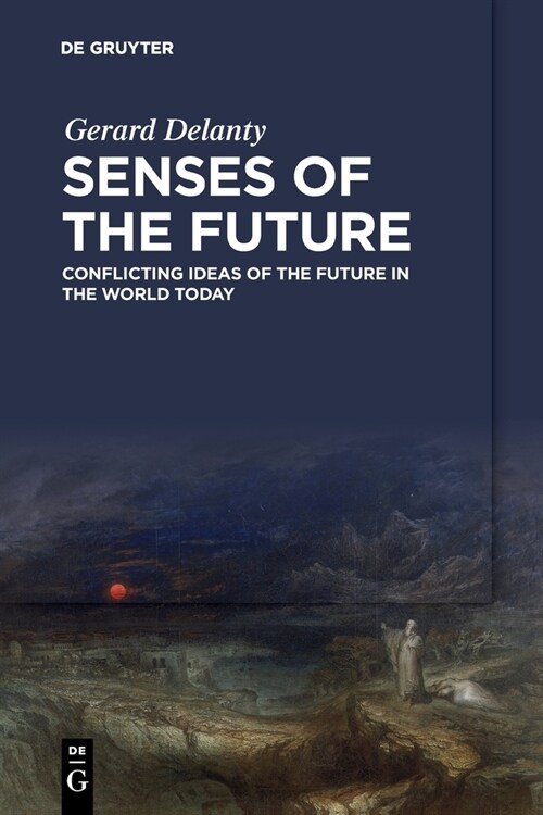 Senses of the Future: Conflicting Ideas of the Future in the World Today (Paperback)