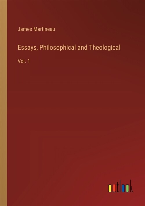 Essays, Philosophical and Theological: Vol. 1 (Paperback)