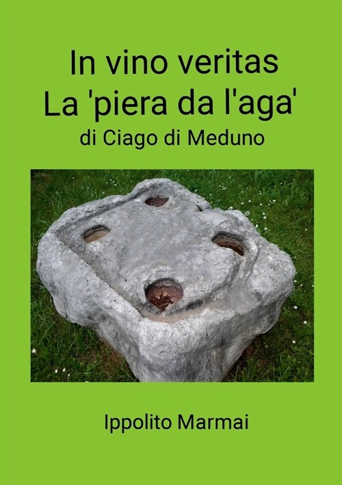 In Vino Veritas La pi?a da l?a di Ciago di Meduno (Paperback)