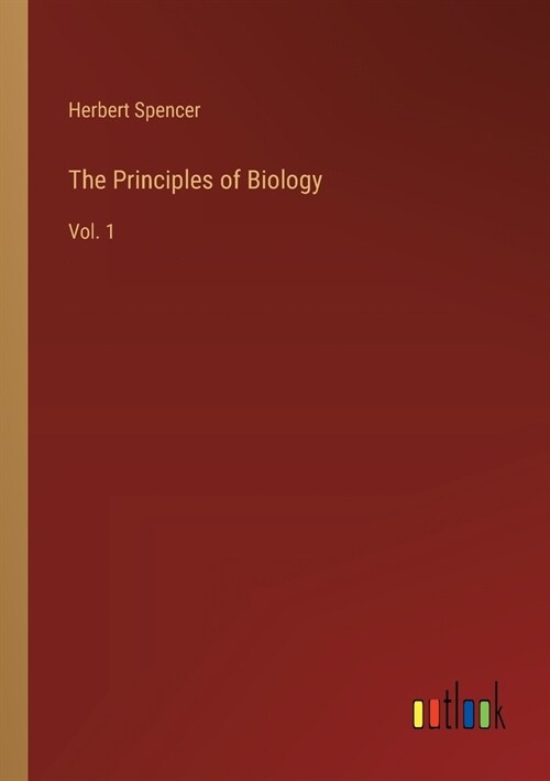 The Principles of Biology: Vol. 1 (Paperback)