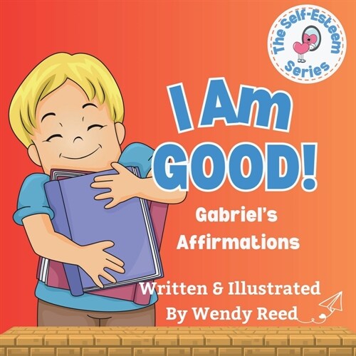I Am Good! Gabriels Affirmations: Book 11 (Paperback)