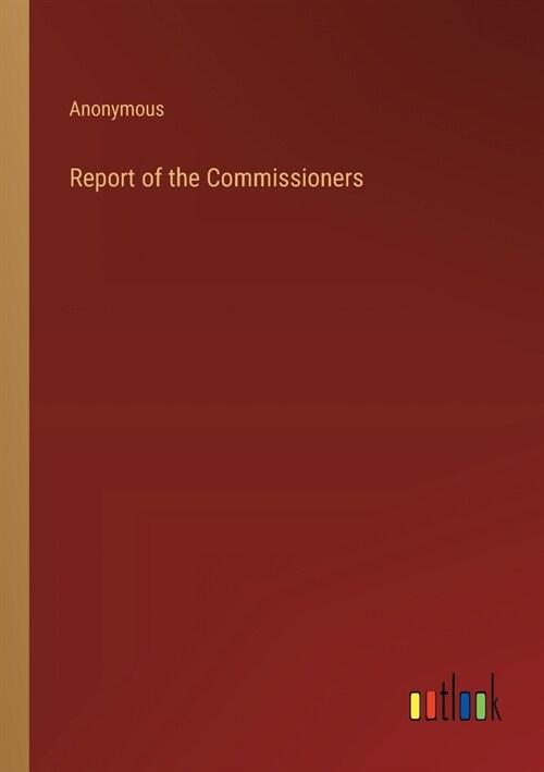Report of the Commissioners (Paperback)