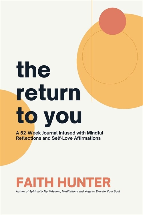 The Return to You: A 52-Week Journal Infused with Mindful Reflections and Self-Love Affirmations (Paperback)