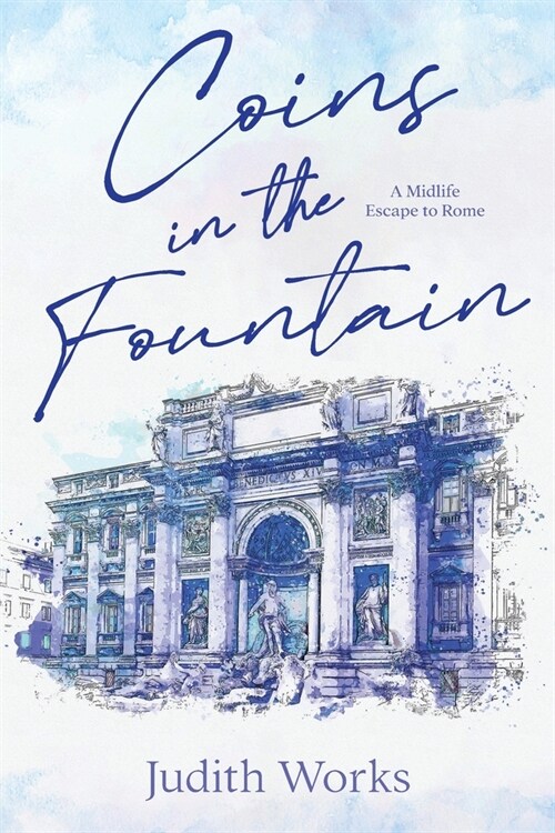 Coins in the Fountain: A Midlife Escape to Rome (Paperback, 3)