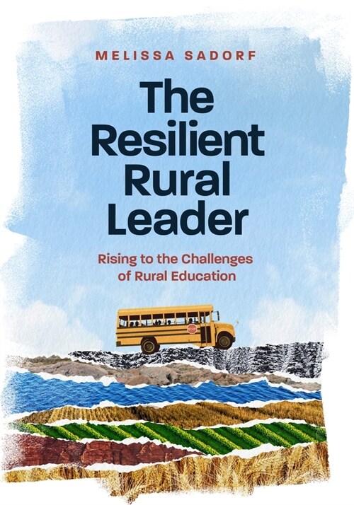 The Resilient Rural Leader: Rising to the Challenges of Rural Education (Paperback)