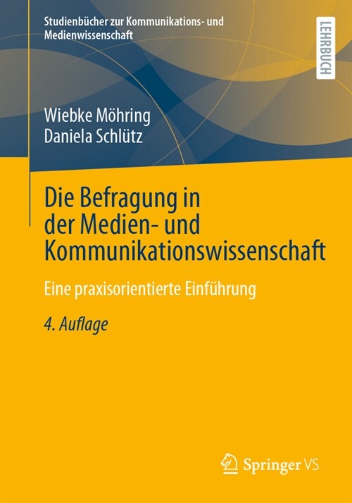 Die Befragung in Der Medien- Und Kommunikationswissenschaft: Eine Praxisorientierte Einf?rung (Paperback, 4, 4., Uberarb. Au)