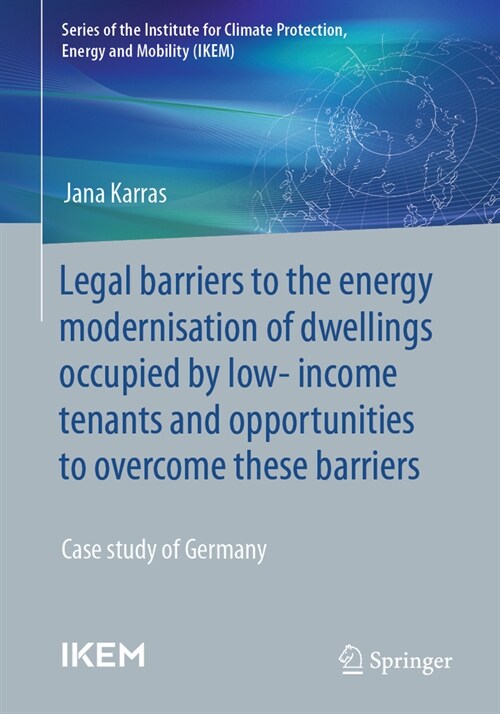 Legal Barriers to the Energy Modernisation of Dwellings Occupied by Low-Income Tenants and Opportunities to Overcome These Barriers: Case Study of Ger (Paperback, 2024)