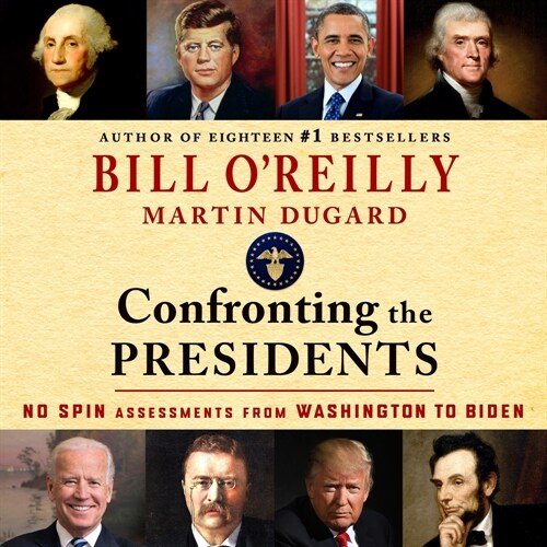 Confronting the Presidents: No Spin Assessments from Washington to Biden (Audio CD)