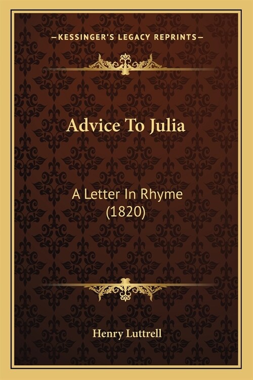 Advice To Julia: A Letter In Rhyme (1820) (Paperback)