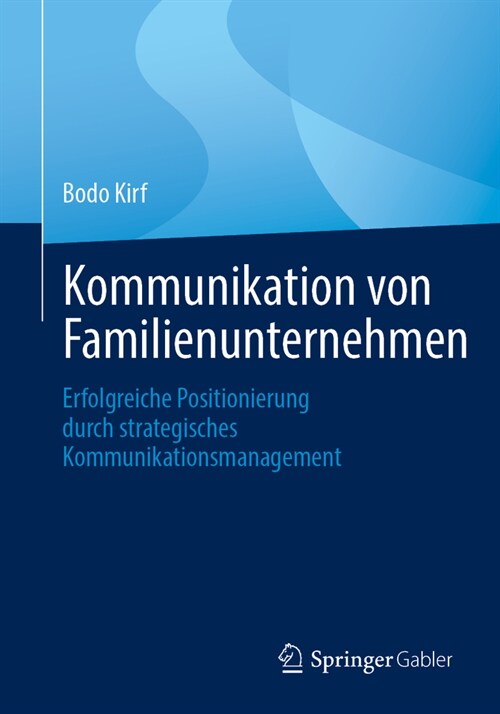 Kommunikation Von Familienunternehmen: Erfolgreiche Positionierung Durch Strategisches Kommunikationsmanagement (Paperback, 2024)