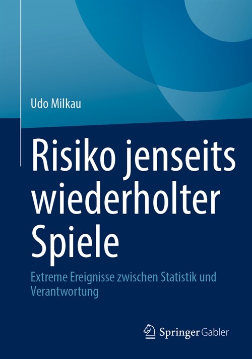 Risiko Jenseits Wiederholter Spiele: Extreme Ereignisse Zwischen Statistik Und Verantwortung (Hardcover, 2024)