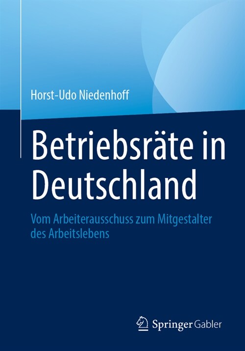 Betriebsr?e in Deutschland: Vom Arbeiterausschuss Zum Mitgestalter Des Arbeitslebens (Paperback, 2024)