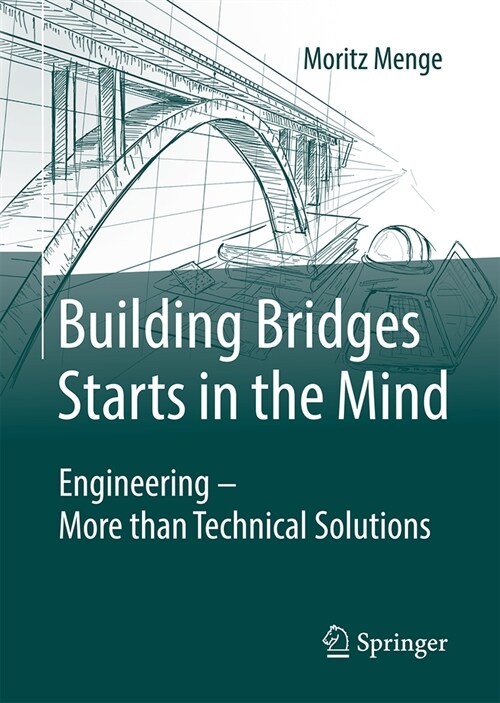 Building Bridges Starts in the Mind: Engineering - More Than Technical Solutions (Hardcover, 2024)