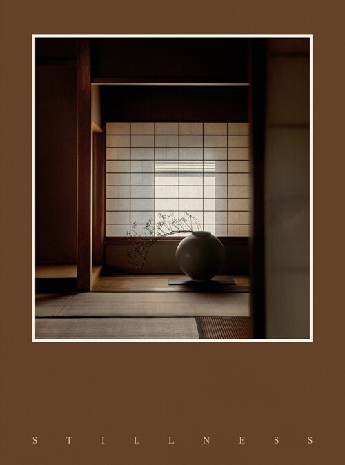 Stillness: An Exploration of Japanese Aesthetics in Architecture and Design (Hardcover)