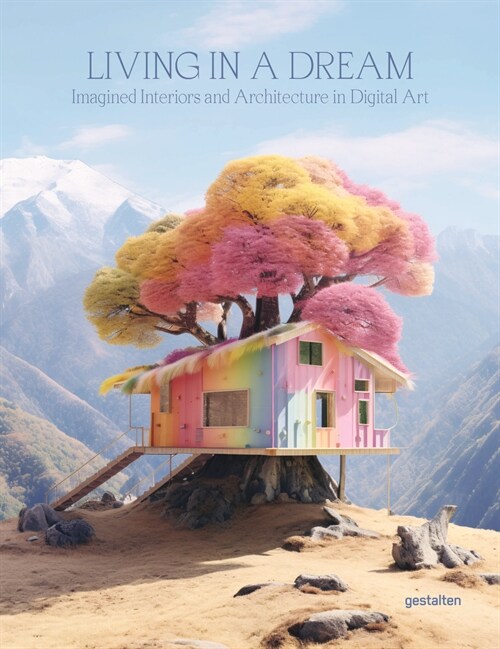 Living in a Dream: Imagined Interiors and Architecture in Digital Art (Hardcover)