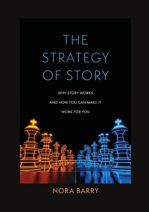 The Strategy of Story: Why Story Works and How You Can Make It Work for You (Paperback)