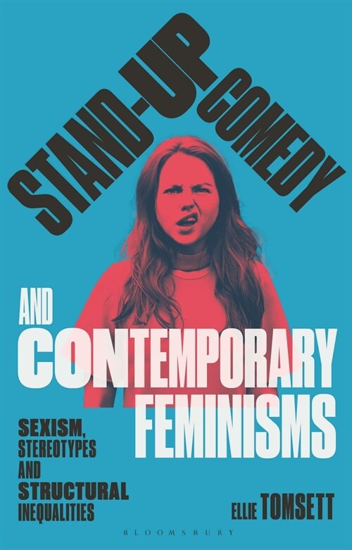 Stand-up Comedy and Contemporary Feminisms : Sexism, Stereotypes and Structural Inequalities (Paperback)