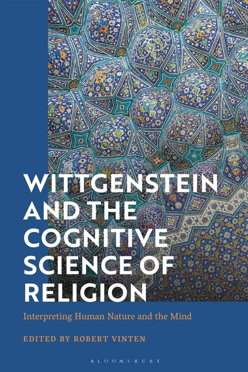 Wittgenstein and the Cognitive Science of Religion : Interpreting Human Nature and the Mind (Paperback)