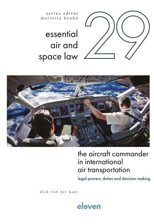 The Aircraft Commander in International Air Transportation: Legal Powers, Duties and Decision-Making (Hardcover)