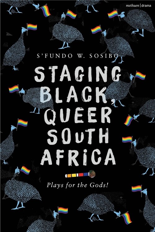 Staging Black, Queer South Africa: Plays for the Gods! (Paperback)