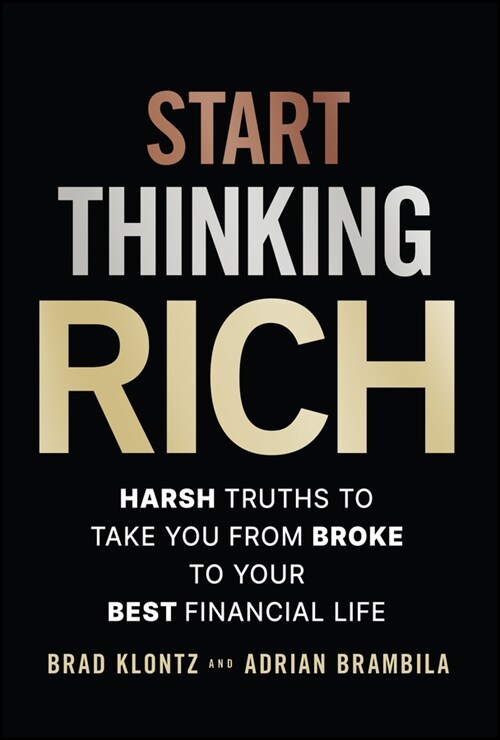 Start Thinking Rich: Harsh Truths to Take You from Broke to Your Best Financial Life (Hardcover)