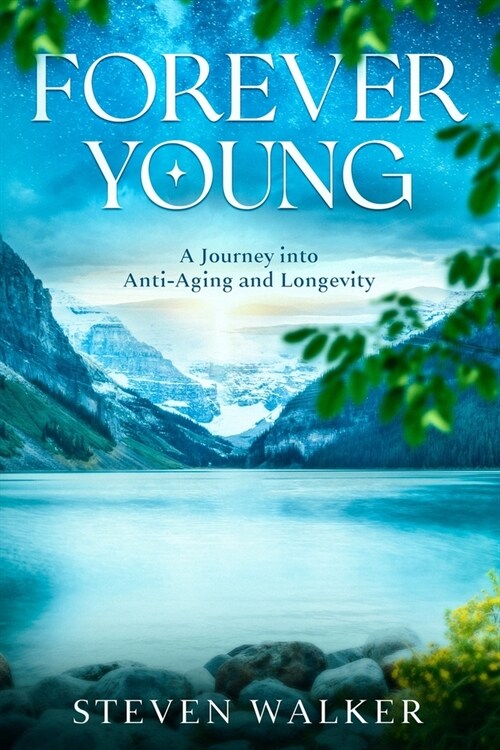 Forever Young: A Journey into Anti-Aging and Longevity (Paperback)