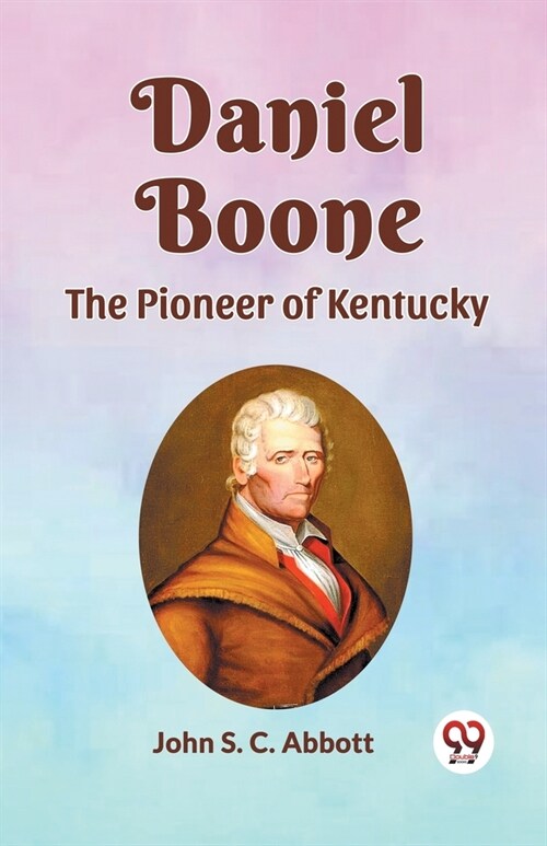 Daniel Boone the Pioneer of Kentucky (Paperback)