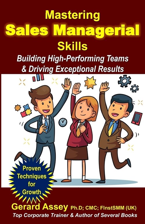 Mastering Sales Managerial Skills: Building High-Performing Teams & Driving Exceptional Results: #Sales Mastery Roadmap #Guide to Sales Management #St (Paperback)