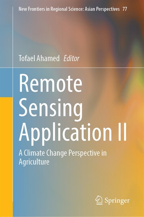 Remote Sensing Application II: A Climate Change Perspective in Agriculture (Hardcover, 2024)