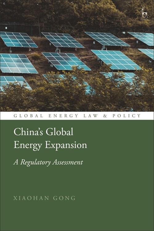 China’s Global Energy Expansion : A Regulatory Assessment (Hardcover)