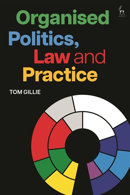 Organised Politics, Law and Practice (Hardcover)