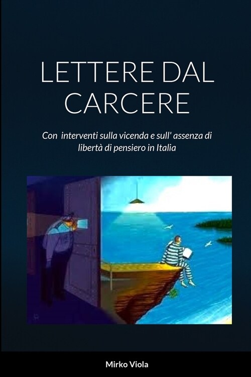 Lettere Dal Carcere: Con interventi sulla vicenda e sull assenza di libert?di pensiero in Italia (Paperback)