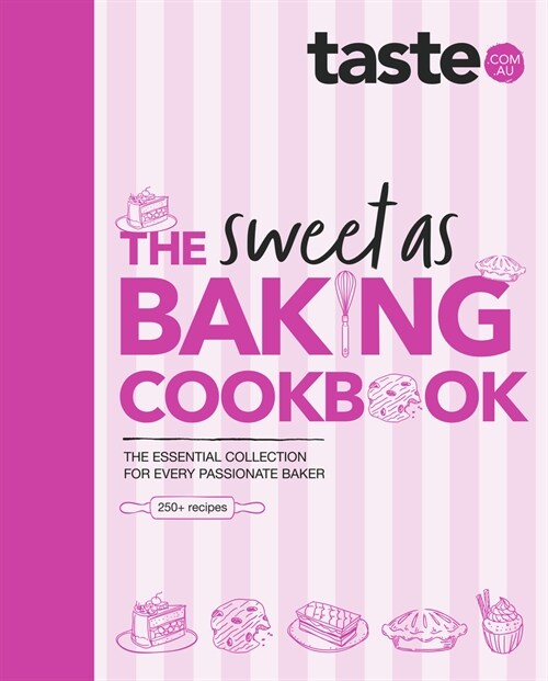 The Sweet as Baking Cookbook: The Essential Collection for Every Passionate Baker from the Experts at Australias Favourite Food Website, (Hardcover)