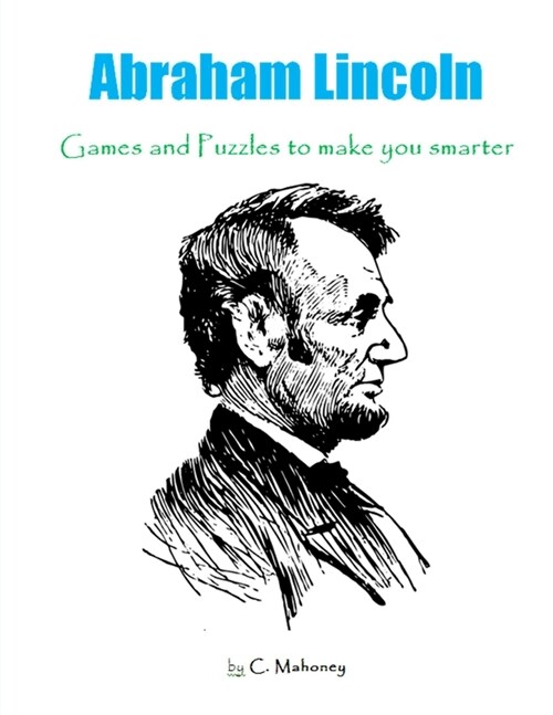 Abraham Lincoln: Games and Puzzles to make you smarter (Paperback)