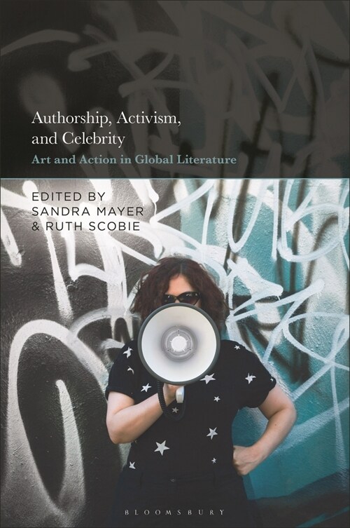 Authorship, Activism and Celebrity: Art and Action in Global Literature (Paperback)