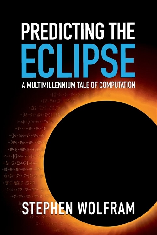 Predicting the Eclipse: A Multimillennium Tale of Computation (Paperback)