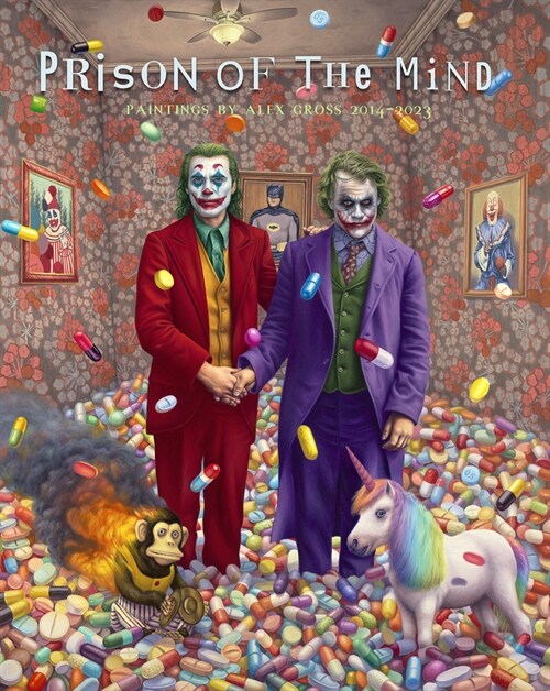 Prison of the Mind: Paintings by Alex Gross 2014 - 2023 (Hardcover)