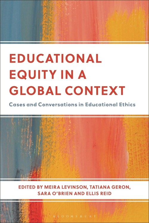 Educational Equity in a Global Context: Cases and Conversations in Educational Ethics (Hardcover)
