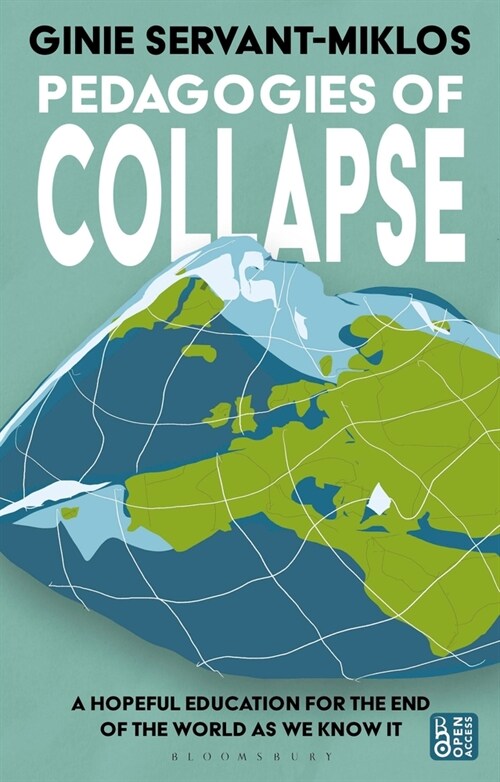Pedagogies of Collapse: A Hopeful Education for the End of the World as We Know It (Paperback)