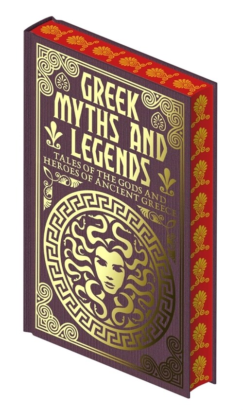 Greek Myths and Legends: Tales of the Gods and Heroes of Ancient Greece (Hardcover)