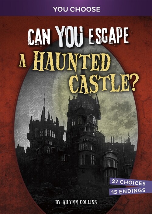 Can You Escape a Haunted Castle?: An Interactive Paranormal Adventure (Hardcover)