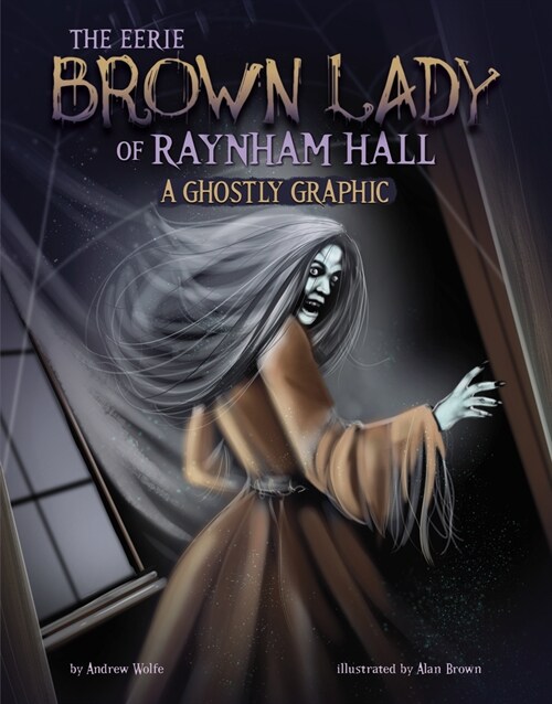 The Eerie Brown Lady of Raynham Hall: A Ghostly Graphic (Paperback)