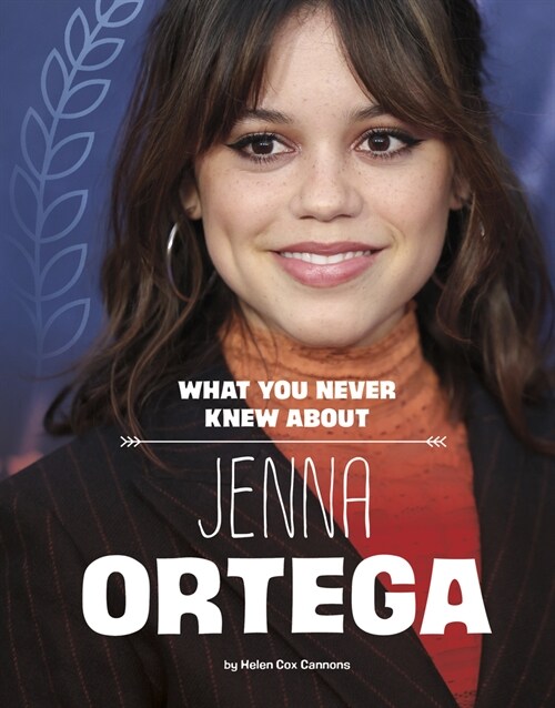 What You Never Knew about Jenna Ortega (Hardcover)