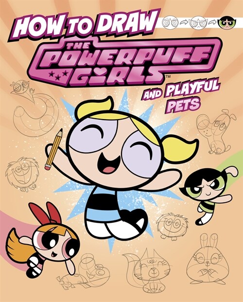 How to Draw the Powerpuff Girls and Playful Pets (Hardcover)