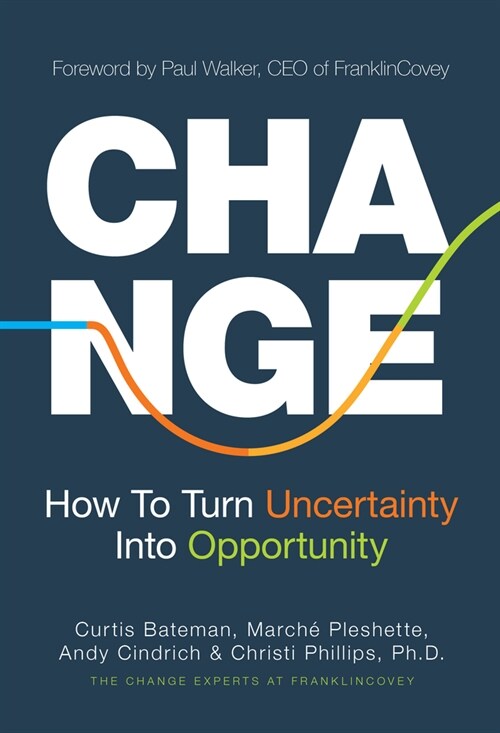Change: How to Turn Uncertainty Into Opportunity (Paperback)