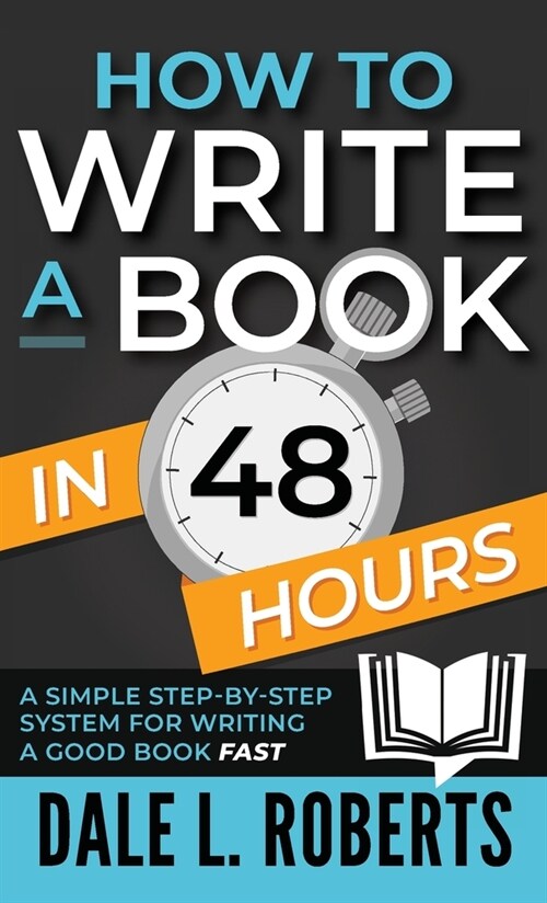 How to Write a Book in 48 Hours: A Simple Step-by-Step System for Writing a Good Book Fast (Hardcover)
