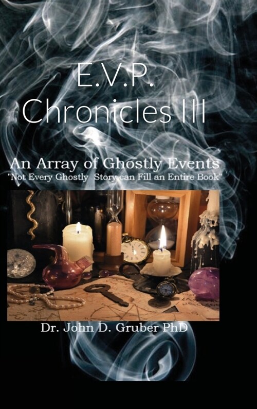 E.V.P. Chronicles III: An Array of Ghostly Events (Hardcover)