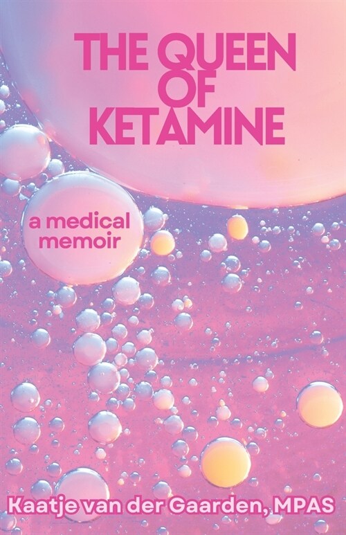 The Queen of Ketamine: A Medical Memoir: How Comedy and Ketamine Saved My Chronic Pain Life (Paperback)